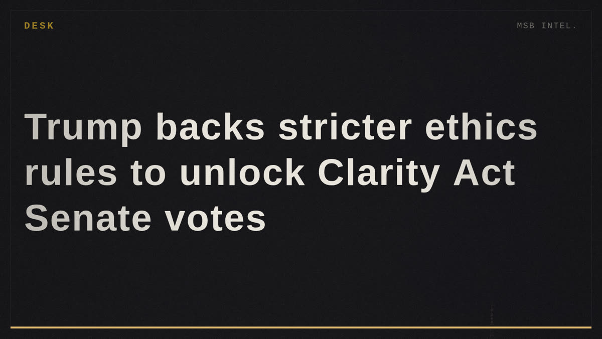 Trump backs stricter ethics rules to unlock Clarity Act Senate votes