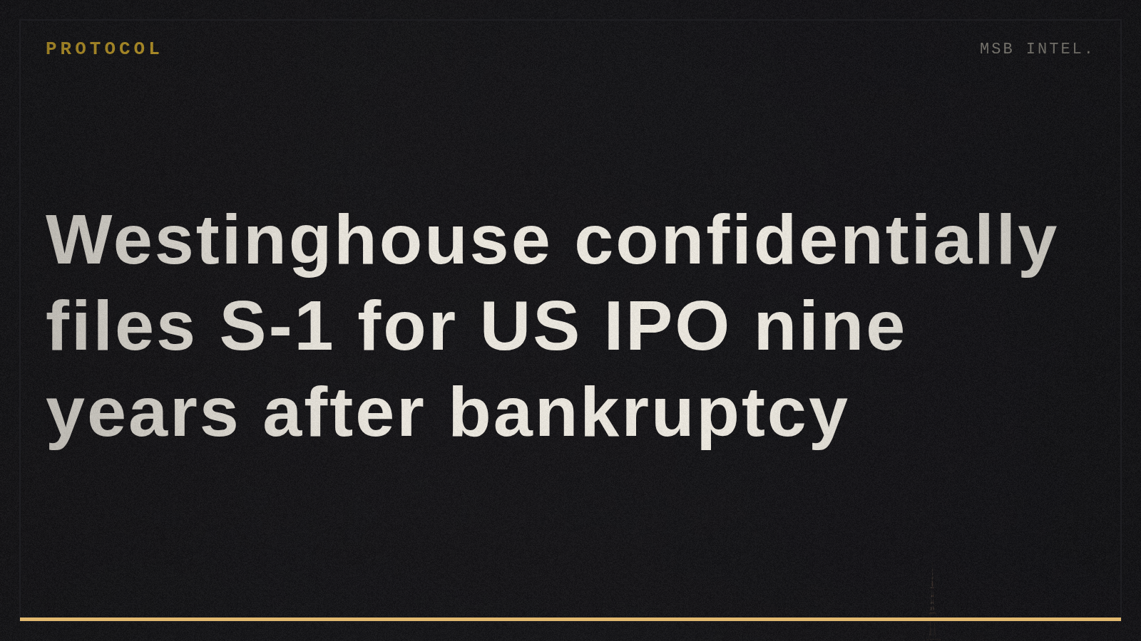 Westinghouse confidentially files S-1 for US IPO nine years after bankruptcy
