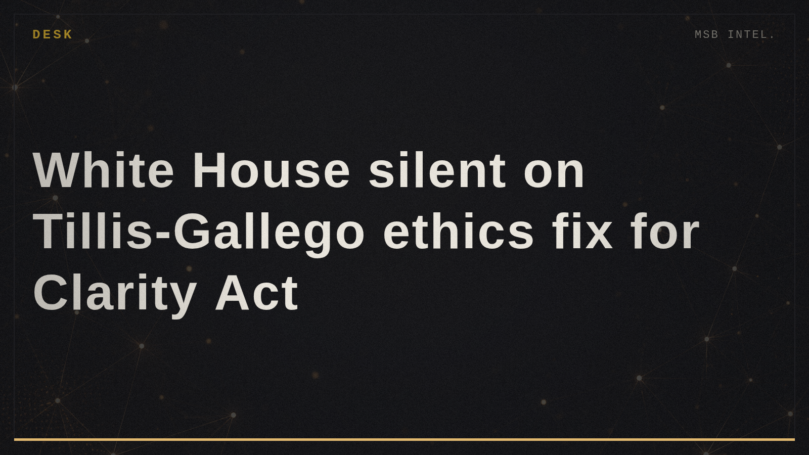 White House silent on Tillis-Gallego ethics fix for Clarity Act